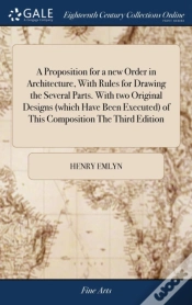 Capa do artigo A Proposition For A New Order In Architecture, With Rules For Drawing The Several Parts. With Two Original Designs (Which Have Been Executed) Of This Composition The Third Edition