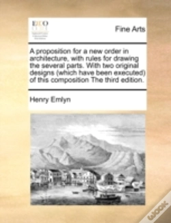 Capa do artigo A Proposition For A New Order In Architecture, With Rules For Drawing The Several Parts. With Two Original Designs (Which Have Been Executed) Of This