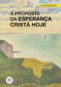 A Proposta da Esperança Cristã Hoje - Preview