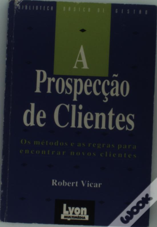 A Prospecção de Clientes de Robert Vicar - Livro - WOOK
