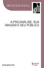 A Psicanálise, Sua Imagem e Seu Público - Preview