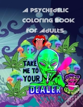 A Psychedelic Coloring Book For Adults