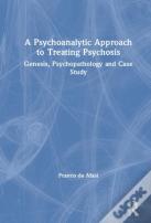 A Psychoanalytic Approach To Treating Psychosis