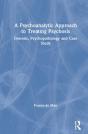 A Psychoanalytic Approach To Treating Psychosis - Preview