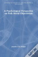 A Psychological Perspective On Folk Moral Objectivism