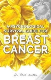 A Psychological Survival Guide For Breast Cancer