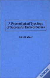 A Psychological Typology Of Successful Entrepreneurs