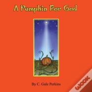 A Pumpkin For God