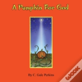 A Pumpkin For God