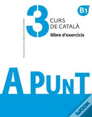 A Punt. Curs De Català. Llibre D'Exercicis, 3