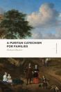 A Puritan Catechism For Families - Preview
