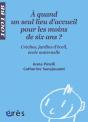 À Quand Un Seul Lieu D'Accueil Pour Les Moins De Six Ans ? - Preview