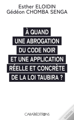 Capa do artigo À Quand Une Abrogation Du Code Noir Et Une Application Réelle Et Concrète De La Loi Taubira ?