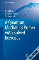 A Quantum Mechanics Primer With Solved Exercises