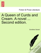 A Queen Of Curds And Cream. A Novel ...
