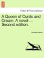 A Queen Of Curds And Cream. A Novel ... Second Edition. - Preview