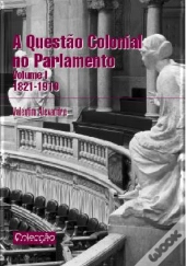 A Questão Colonial no Parlamento - Volume I