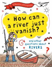 A Question Of Geography: How Can A River Just Vanish?