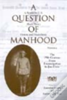 A Question Of Manhood, Volume 1