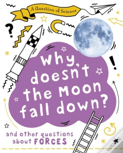 Capa do artigo A Question Of Science: Why Doesn'T The Moon Fall Down? And Other Questions About Forces