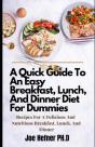 A Quick Guide To An Easy Breakfast, Lunch, And Dinner Diet For Dummies - Preview