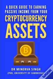 A Quick Guide To Earning Passive Income From Your Cryptocurrency Assets