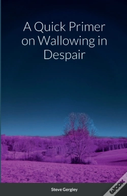 Capa do artigo A Quick Primer On Wallowing In Despair