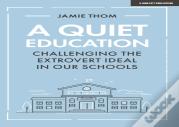 A Quiet Education: Challenging The Extrovert Ideal In Our Schools