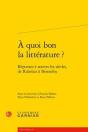 A Quoi Bon La Litterature ? Reponses A Travers Les Siecles, De Rabelais A Bonnef - Preview