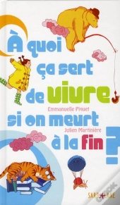 A Quoi Ca Sert De Vivre Si On Meurt A La Fin ?
