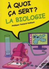 À Quoi Ça Sert ? La Biologie