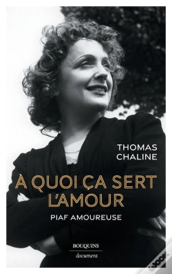 Capa do artigo À Quoi Ça Sert L'Amour : Piaf Amoureuse