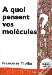 À Quoi Pensent Vos Molécules ?