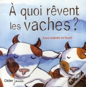 À Quoi Rêvent Les Vaches ?