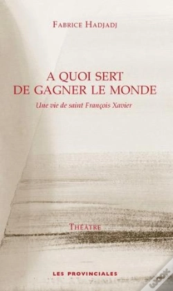 Capa do artigo À Quoi Sert De Gagner Le Monde ; Une Vie De Saint François Xavier