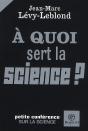 À Quoi Sert La Science ? Petite Conférence Sur La Science - Preview