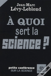 À Quoi Sert La Science ? Petite Conférence Sur La Science