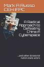 A Radical Approach To Defeating China In Cyberspace - Preview