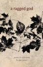 A Ragged God: Poems & Reflections - Preview