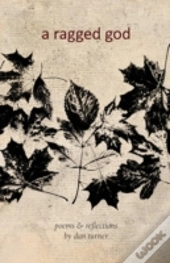 A Ragged God: Poems & Reflections