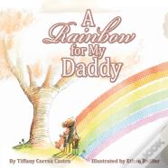 A Rainbow For My Daddy