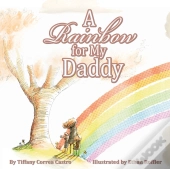 A Rainbow For My Daddy