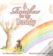 A Rainbow For My Daddy