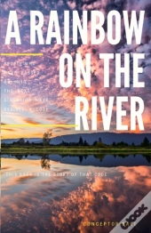 A Rainbow On The River