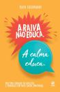 A Raiva Não Educa. A Calma Educa. - Preview
