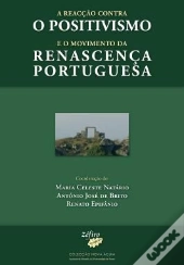 A Reacção Contra o Positivismo e o Movimento da Renascença Portuguesa