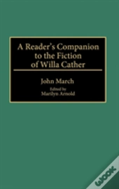 A Reader'S Companion To The Fiction Of Willa Cather