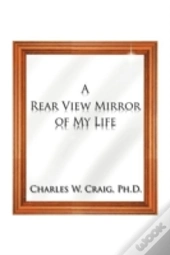 A Rear View Mirror Of My Life