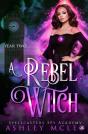 A Rebel Witch: A Supernatural Spy Academ - Preview