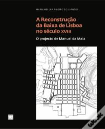 A Reconstrução da Baixa de Lisboa no Século XVIII